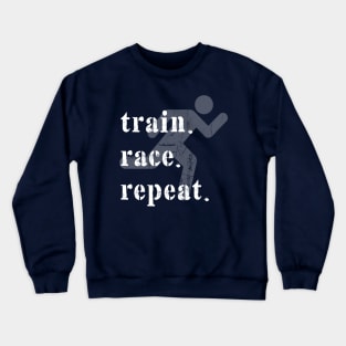 Train. Race. Repeat Crewneck Sweatshirt